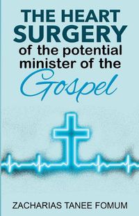 Cover image for The Heart Surgery of The Potential Minister of The Gospel