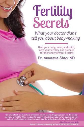 Cover image for Fertility Secrets: What Your Doctor Didn't Tell You About Baby-Making: Heal Your Body, Mind, and Spirit, Own Your Fertility, and Prepare for the Family of Your Dreams