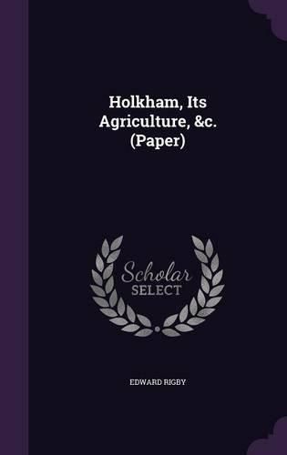 Cover image for Holkham, Its Agriculture, &C. (Paper)