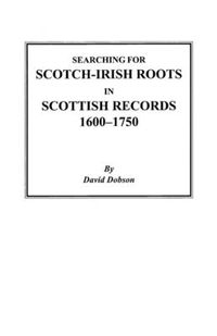 Cover image for Searching for Scotch-Irish Roots in Scottish Records, 1600-1750