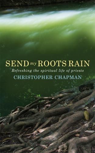 Send My Roots Rain: Refreshing the spiritual life of priests