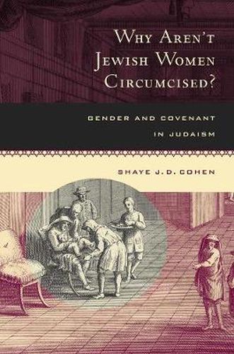 Cover image for Why Aren't Jewish Women Circumcised?: Gender and Covenant in Judaism