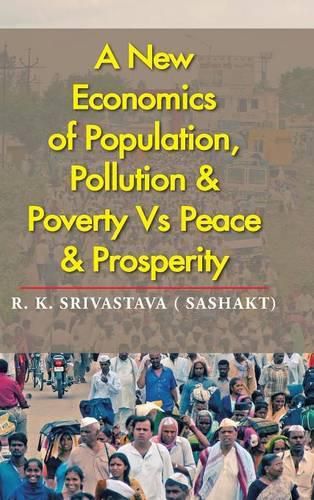 Cover image for A New Economics of Population, Pollution & Poverty Vs Peace & Prosperity