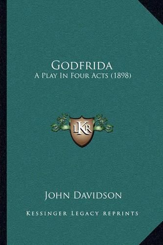 Godfrida: A Play in Four Acts (1898)