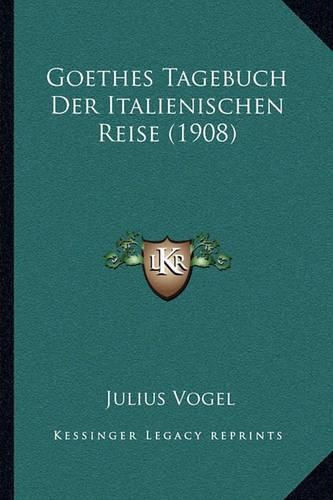 Goethes Tagebuch Der Italienischen Reise (1908)