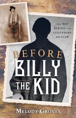 Cover image for Before Billy the Kid: The Boy Behind the Legendary Outlaw