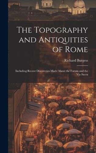 Cover image for The Topography and Antiquities of Rome