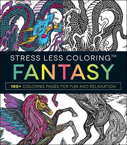 Cover image for Stress Less Coloring - Fantasy: 100+ Coloring Pages for Fun and Relaxation