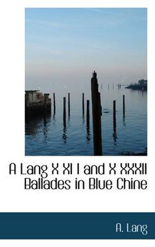 Cover image for A Lang X XI I and X XXXII Ballades in Blue Chine