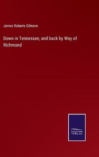 Cover image for Down in Tennessee, and back by Way of Richmond