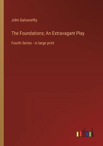 Cover image for The Foundations; An Extravagant Play
