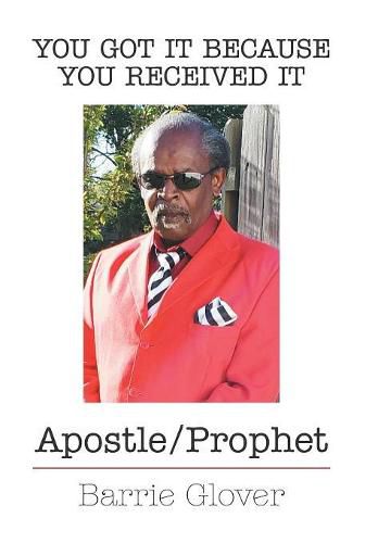 Cover image for You Got It Because You Received It: Apostle/Prophet