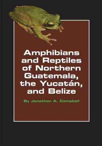 Cover image for Amphibians and Reptiles of Northern Guatemala, the Yucatan, and Belize