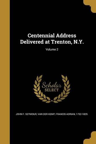 Cover image for Centennial Address Delivered at Trenton, N.Y.; Volume 2