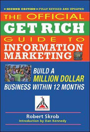 Cover image for Official Get Rich Guide to Information Marketing: Build a Million Dollar Business Within 12 Months