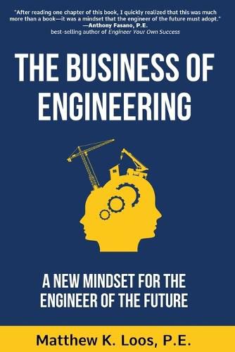 Cover image for The Business of Engineering: A New Mindset for the Engineer of the Future