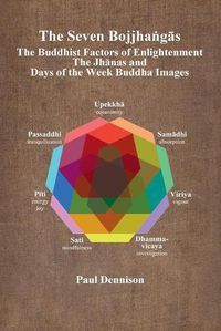 Cover image for The Bojjha&#7749;g&#257;s: The Buddhist Factors of Enlightenment, the Jh&#257;nas and Days of the Week Buddha Images