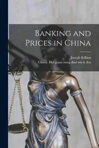 Cover image for Banking and Prices in China