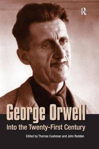 Cover image for George Orwell: Into the Twenty-first Century