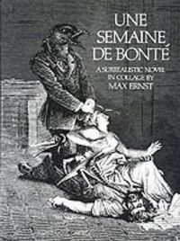 Cover image for Semaine de Bonte: A Surrealistic Novel in Collage