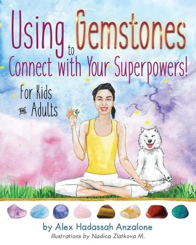 Cover image for Using Gemstones to Connect with Your Superpowers: For Kids + Adults