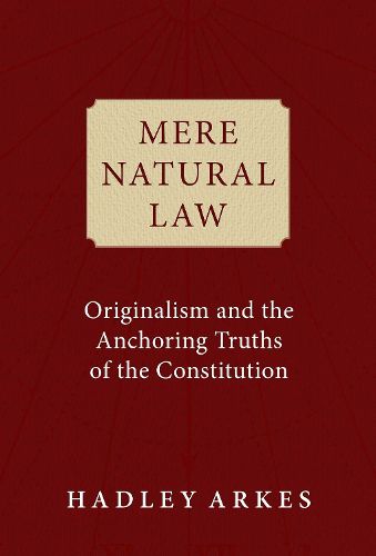 Cover image for Mere Natural Law: Originalism and the Anchoring Truths of the Constitution