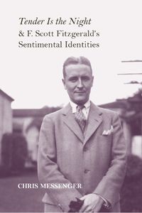 Cover image for Tender Is the Night  and F. Scott Fitzgerald's Sentimental Identities