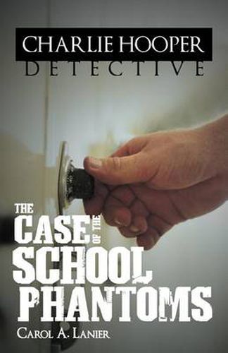 Cover image for Charlie Hooper, Detective: The Case of the School Phantoms