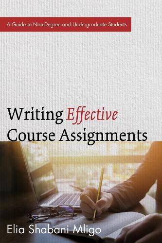Cover image for Writing Effective Course Assignments: A Guide to Non-Degree and Undergraduate Students