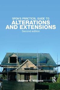 Cover image for Spon's Practical Guide to Alterations & Extensions