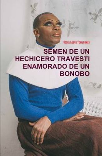 Cover image for Semen De Un Hechicero Travesti Enamorado De Un Bonobo