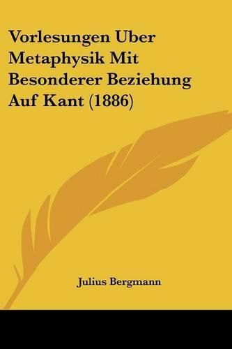 Cover image for Vorlesungen Uber Metaphysik Mit Besonderer Beziehung Auf Kant (1886)