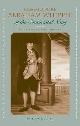 Cover image for Commodore Abraham Whipple Of The Continental Navy: Privateer, Patriot, Pioneer