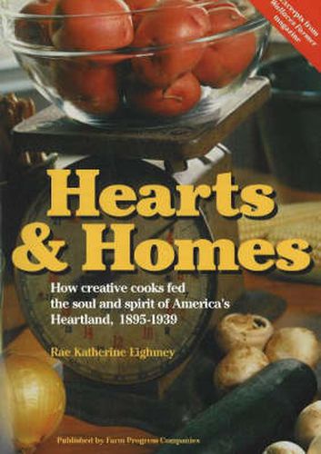 Cover image for Hearts and Homes: How Creative Cooks Fed the Soul and Spirit of America's Heartland, 1895-1939