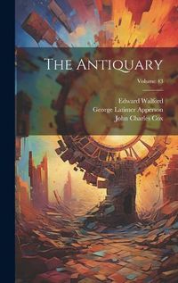 Cover image for The Antiquary; Volume 43