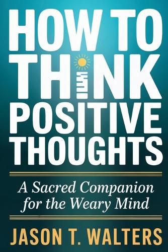 Cover image for How to Think Positive Thoughts