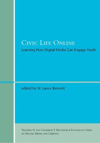 Cover image for Civic Life Online: Learning How Digital Media Can Engage Youth