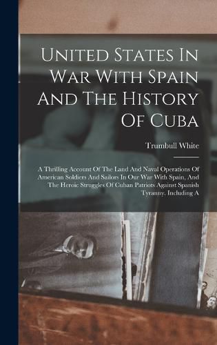 Cover image for United States In War With Spain And The History Of Cuba