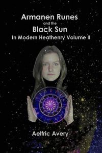 Cover image for Armanen Runes and the Black Sun in Modern Heathenry Volume II