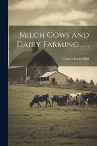 Cover image for Milch Cows and Dairy Farming . . .