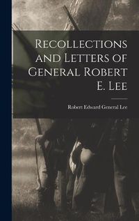 Cover image for Recollections and Letters of General Robert E. Lee