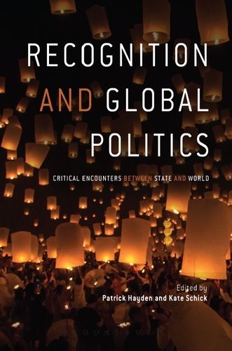 Cover image for Recognition and Global Politics: Critical Encounters Between State and World