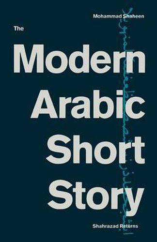 Cover image for The Modern Arabic Short Story: Shahrazad Returns