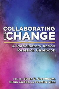 Cover image for Collaborating for Change: A Participatory Action Research Casebook