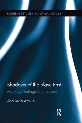 Cover image for Shadows of the Slave Past: Memory, Heritage, and Slavery