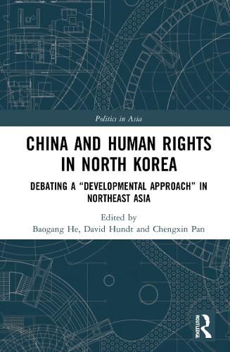 Cover image for China and Human Rights in North Korea: Debating a  Developmental Approach  in Northeast Asia