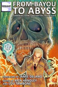 Cover image for From Bayou to Abyss: Examining John Constantine, Hellblazer