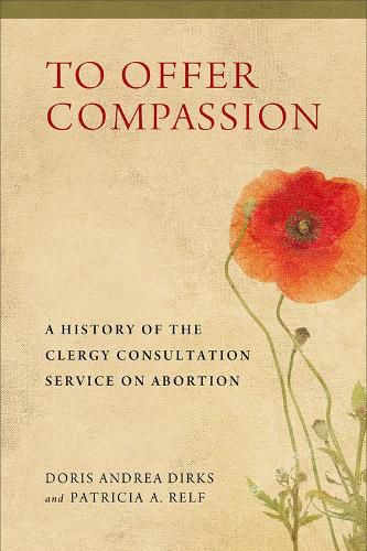Cover image for To Offer Compassion: A History of the Clergy Consultation Service on Abortion