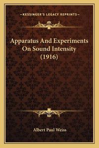 Cover image for Apparatus and Experiments on Sound Intensity (1916)