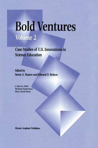 Bold Ventures: Volume 2 Case Studies of U.S. Innovations in Science Education